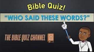 BIBLE QUIZ! | "Who Said These Words? " Bible Characters | Questions and Answers | TBQC