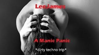 A Manic Panic - LeeJames - Dirty Techno Trip