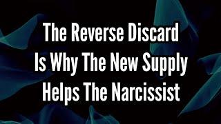 The Reverse Discard Is Why The New Supply Helps The Narcissist