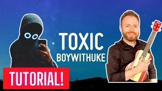 Toxic - BoyWithUke - EASY UKULELE TUTORIAL