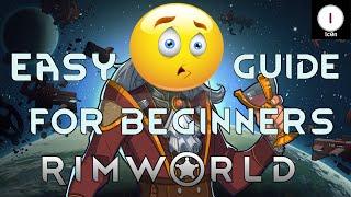 EASY GUIDE - Rimworld - BEGINNERS TIPS AND TRICKS Gameplay