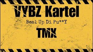 Vybz Kartel Beat Up di Pus*y  (Ragga Remix) Ft TMX