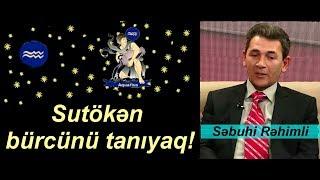 Sutökən (Dolça) bürcünü tanıyaq - Sebuhi Rehimli