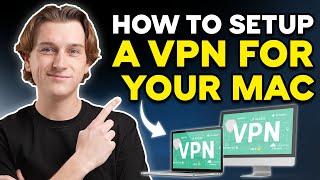 How to Setup a VPN On Mac in 2024 (Complete Beginner's Guide)