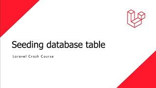 Laravel Crash Course - Seeding database tables