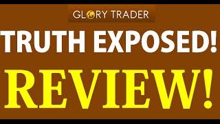 Glory Trader Review - FALSE FACTS! Is Glory Trader Software by Philip Michaels A Useless Scam?