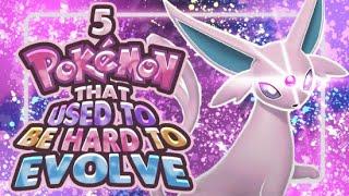 5 Pokemon That USED to Be Hard to Evolve