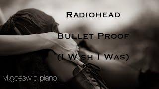 Radiohead - Bullet Proof ... I Wish I Was | Vkgoeswild piano cover