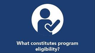 What constitutes program eligibility?
