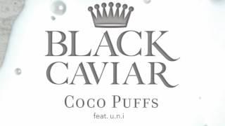 Black Caviar - Coco Puffs (feat. u.n.i)