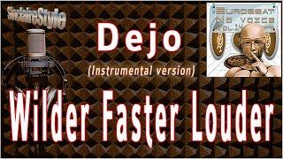 Wilder Faster Louder / Dejo -Instrumental version-