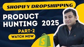 10. SHOPIFY DROPSHIPPING PRODUCT HUNTING PART-2 | 2025