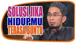 SOLUSI JIKA JALAN HIDUPMU TERASA BUNTU - Ustadz Adi Hidayat