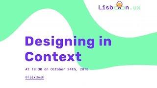 Designing in Context – Lisbon UX