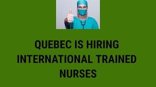 QUEBEC IS HIRING INTERNATIONALLY TRAINED NURSES