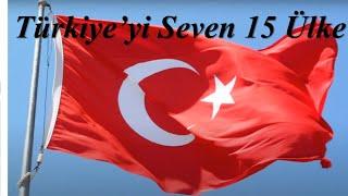 Türkiye'yi Seven 15 Ülke