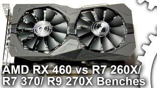 Radeon RX 460 vs R7 260X/ R7 370/ R9 270X DX11 Gaming Benchmarks