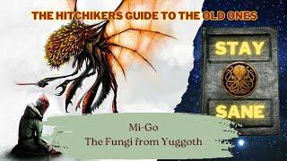 Hitchhiker's Guide to The Old Ones: Mi-Go The Fungi From Yuggoth | Cthulhu Mythos | Speculative Bio