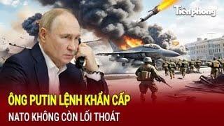 Bản tin thế giới 20/9: Ông Putin lệnh khẩn cấp, NATO hoảng loạn không còn lối thoát