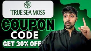 TrueSeaMoss Coupon Code : Enjoy 30% Discount On All Purchases | TrueSeaMoss Discount Code