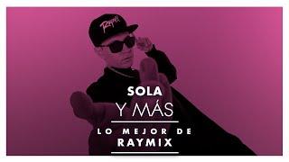 SOLA Y MÁS... LO MEJOR DE RAYMIX :)