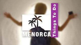 7 Top Things To Do in MENORCA