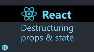 ReactJS Tutorial - 12 - Destructuring props and state