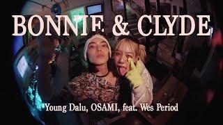 "Bonnie & Clyde" - Young Dalu, OSAMI, feat. Wes Period (Official Music Video)