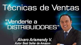 Tecnicas de Ventas: Cómo Venderle a Distribuidores