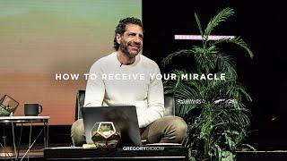 How to Receive Your Miracle | Pastor Gregory Dickow