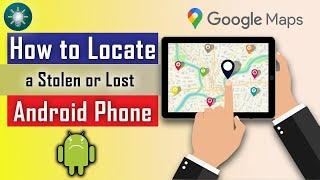 How to Find a Lost Android Phone | Find Your Android Device in Minutes with Google Maps