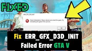 How to Fix GTA 5 ERR_GFX_D3D_INIT Failed Initialization