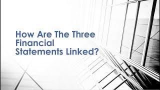 How Are The Three Financial Statements Linked? - Investment Banking Interview Questions