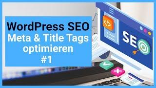 WordPress | SEO Optimierung | 1. Meta & Title Tags [Anfänger]