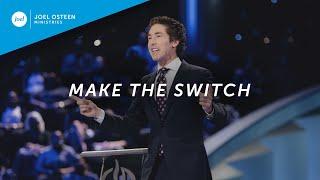 Make The Switch | Joel Osteen