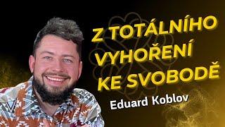 #120 - PŘIŠEL JSEM O VŠE | TRANSFORMAČNÍ PRŮVODCE ŽIVOTEM | EDUARD KOBLOV