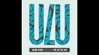 Major Spirit _ The Life We Love (Radio Edit)