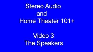 Stereo Audio and Home Theater Plus Video 3 The Speakers