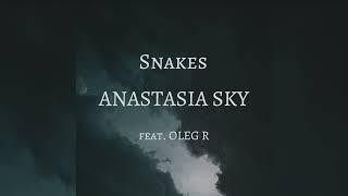 Snakes - Anastasia Sky(feat. Oleg R)