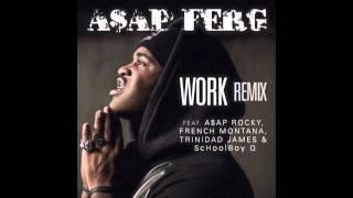 A$AP Ferg - Work (Remix) feat. A$AP Rocky, French Montana, Trinidad James & Schoolboy Q