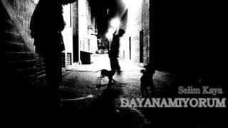 Selim Kaya - Dayanamıyorum