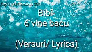 Bibi- 6 Vine Bacu'. (Versuri/Lyrics)