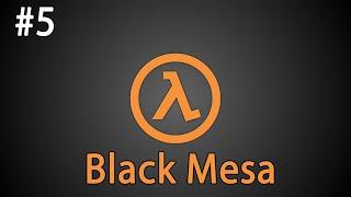 Black Mesa| Прохождение Серия 5 | Забудьте о Фримене