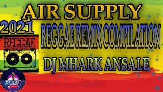 AIR SUPPLY REGGAE REMIX COMPILATION 2021 BY DJ MHARK ANSALE