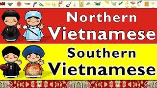 NORTHERN VIETNAMESE & SOUTHERN VIETNAMESE