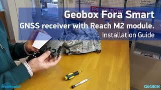 Geobox Fora Smart GNSS receiver with Reach M2 module.  Installation Guide