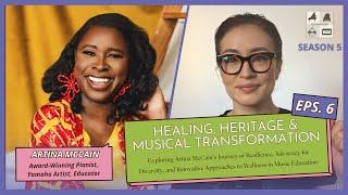 Season 5 Episode 6: "Healing, Heritage, & Musical Transformation" -Yamaha Artist, Dr. Artina McCain