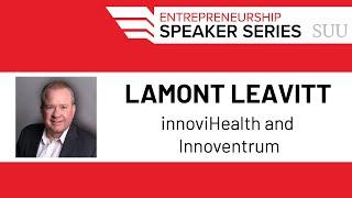 LaMont Leavitt | SUU Entrepreneurship Speaker Series