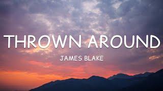 James Blake - Thrown Around (Lyrics)