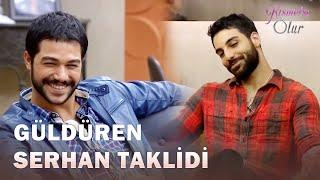 Eser'den Serhan Taklidi! - Kısmetse Olur 35. Bölüm